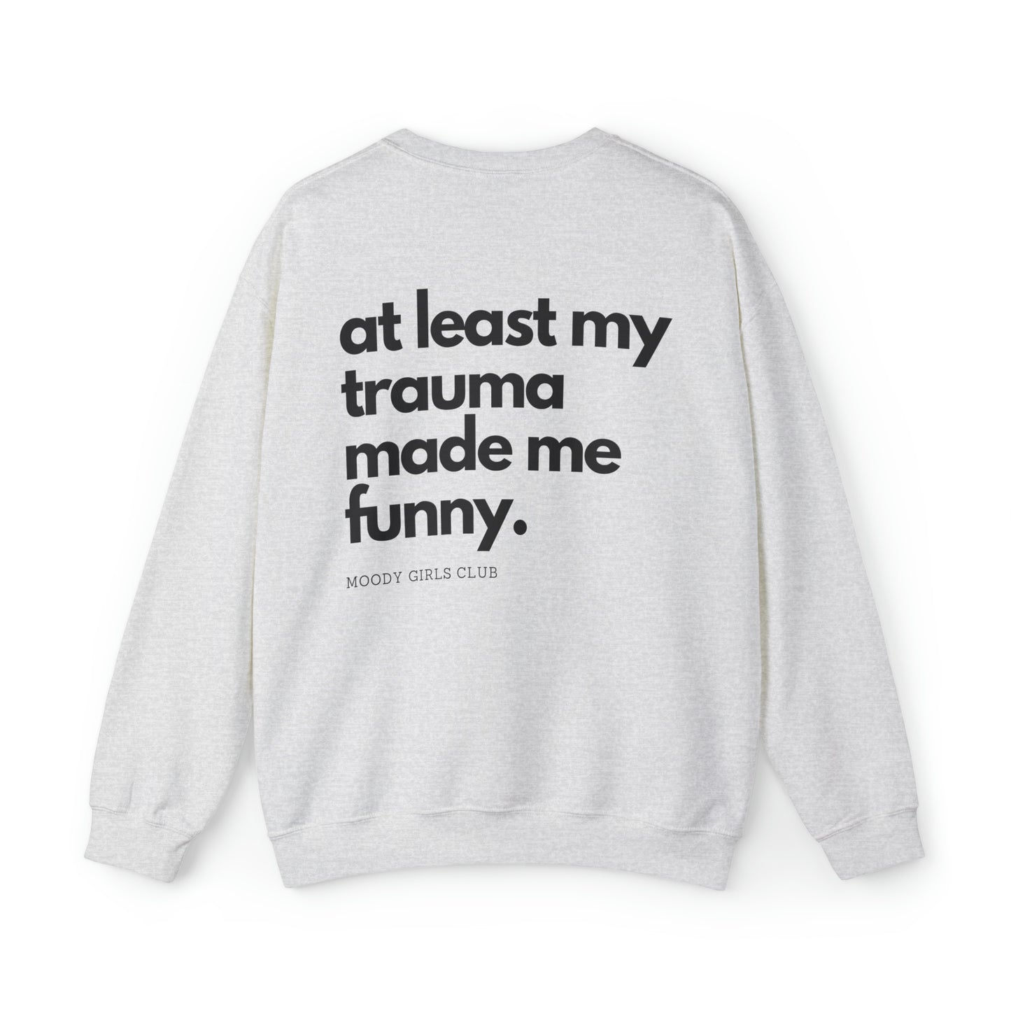 At Least My Trauma Made Me Funny Crewneck Sweatshirt