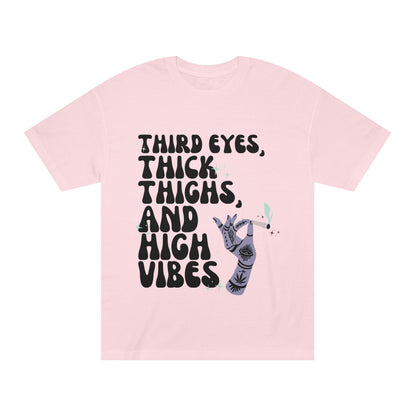 Third Eyes, Thick Thighs, and High Vibes Classic Tee