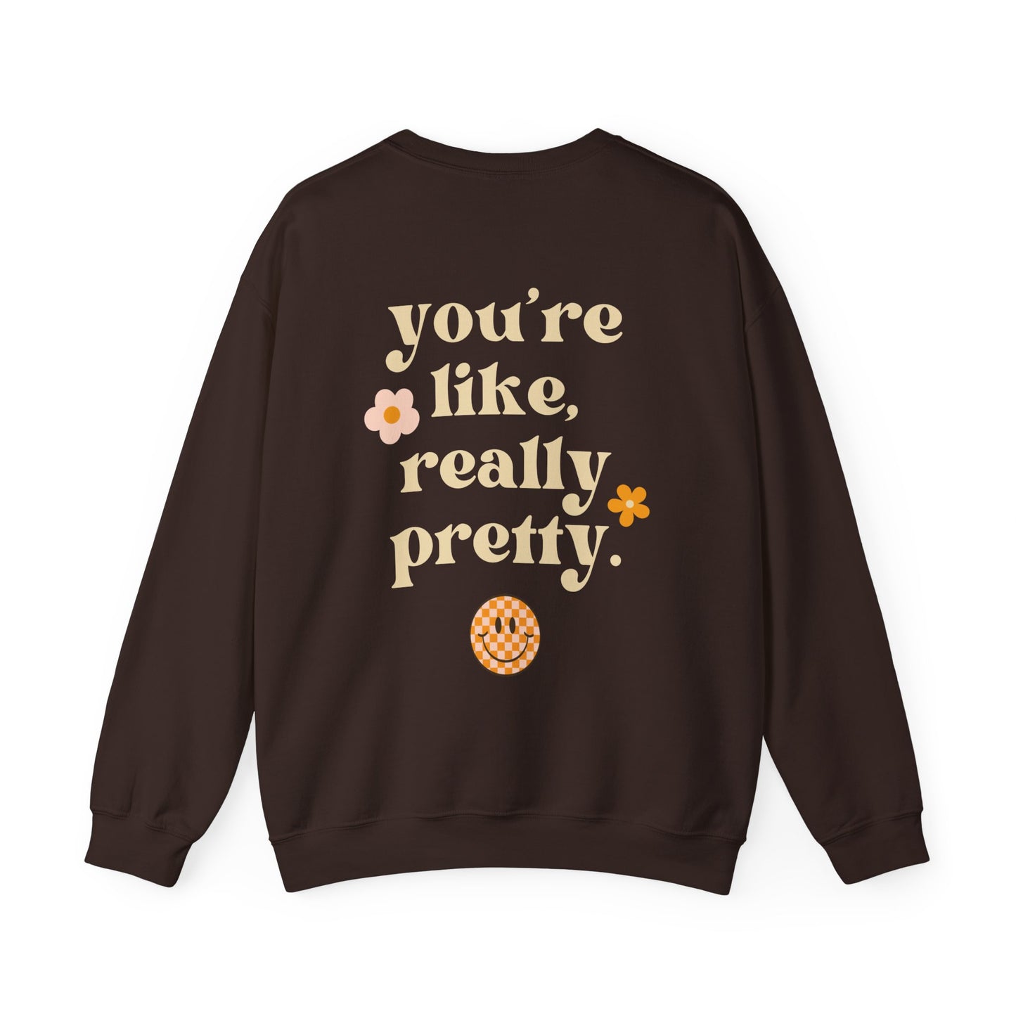 You're Like, Really Pretty Crewneck Sweatshirt