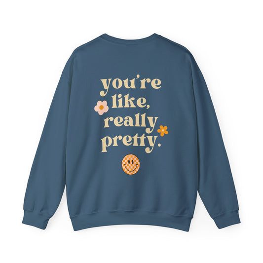 You're Like, Really Pretty Crewneck Sweatshirt