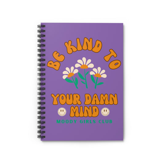 Be Kind To Your Damn Mind Spiral Notebook