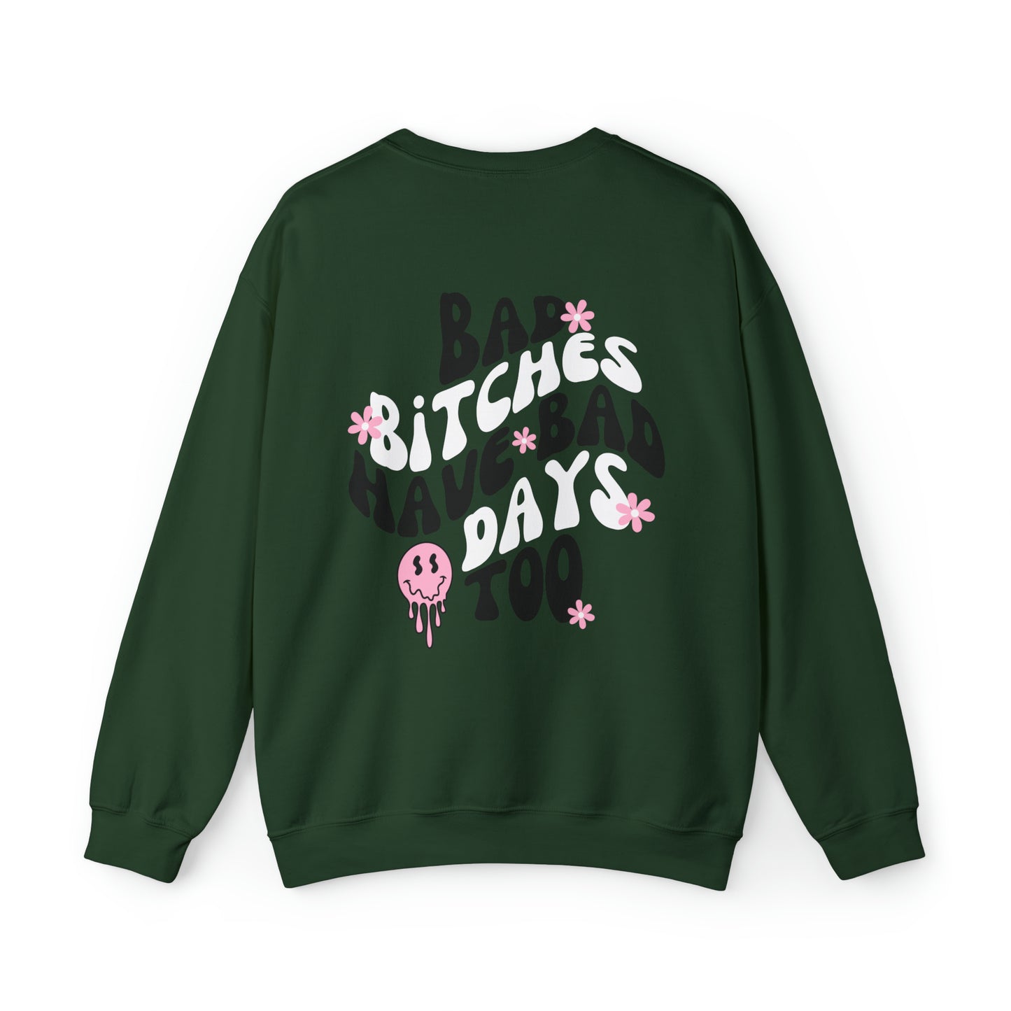 Bad Bitches Have Bad Days Too Crewneck Sweatshirt