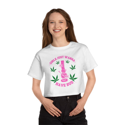 Girls Just Wanna Have Bud Cropped T-Shirt