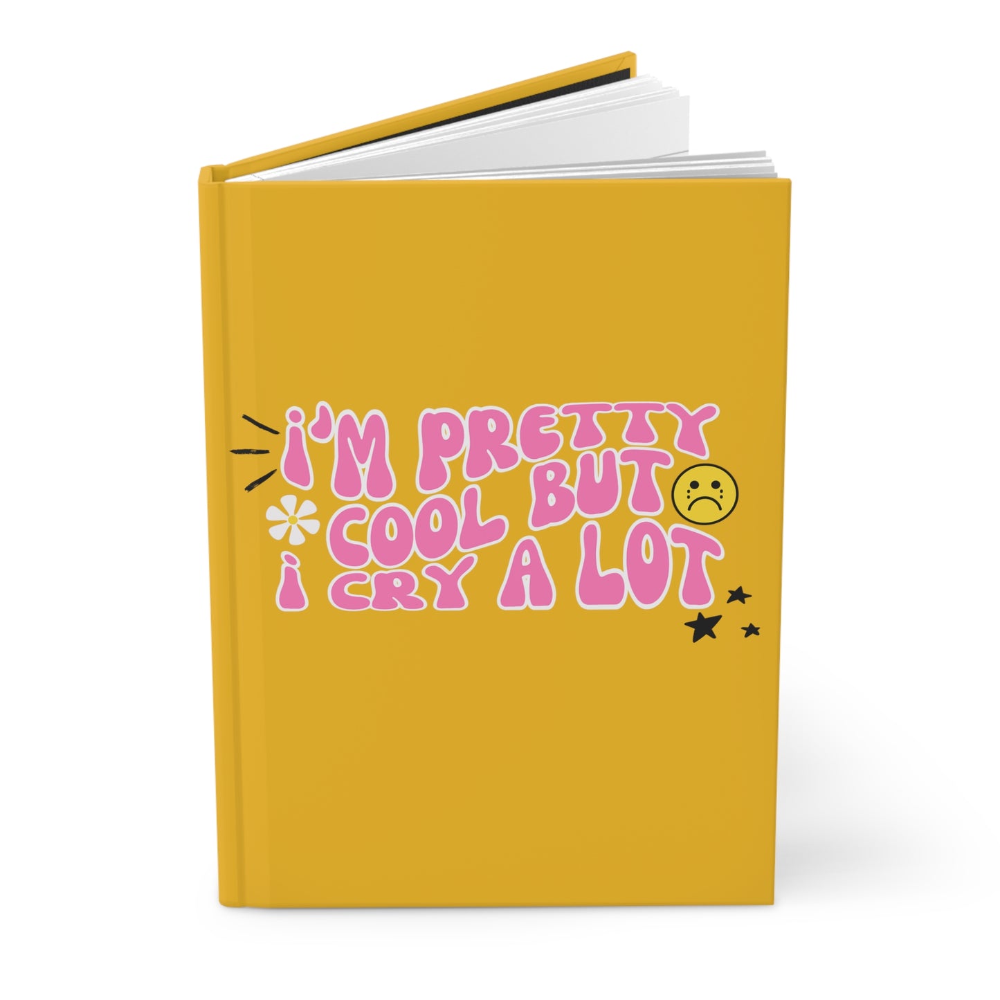 I'm Pretty Cool But I Cry A Lot Hardcover Journal Matte