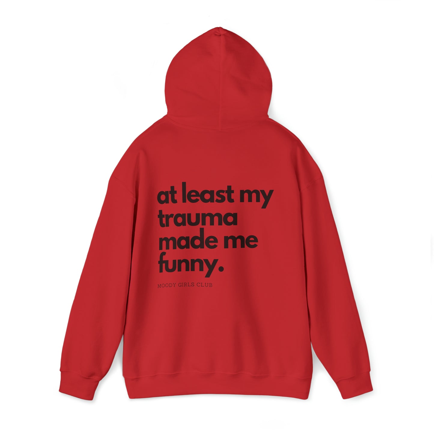 At Least My Trauma Made Me Funny Hooded Sweatshirt