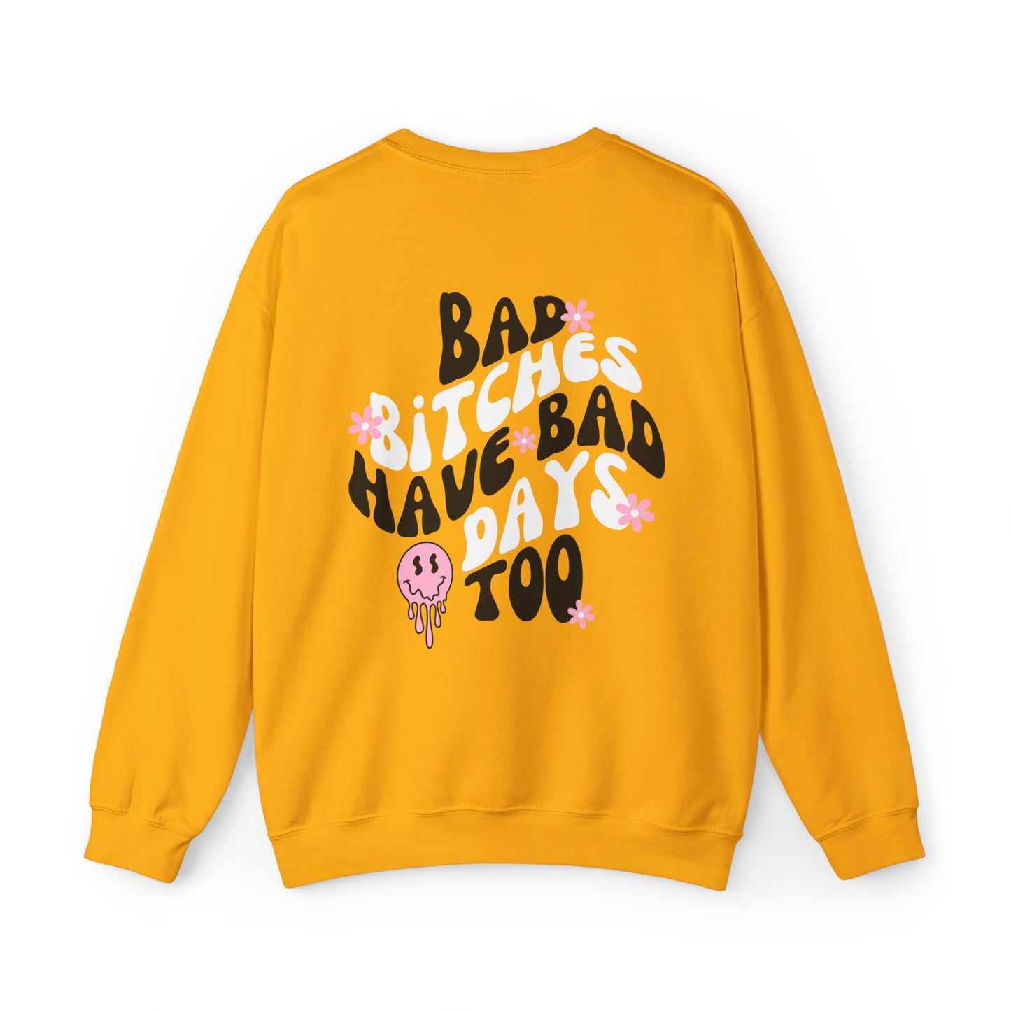 Bad Bitches Have Bad Days Too Crewneck Sweatshirt