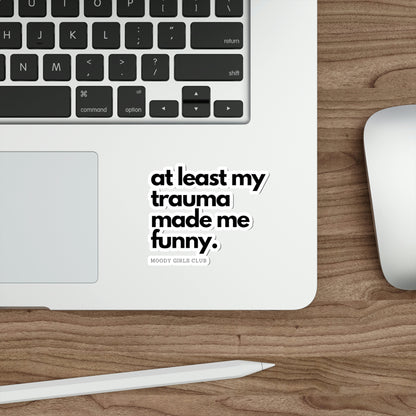 At Least My Trauma Made Me Funny Stickers
