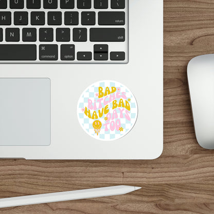 Bad Bitches Have Bad Days Too Stickers